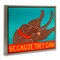 Stupell Industries Because They Can Funny Dog Floating Frame, design by Stephen Huneck
